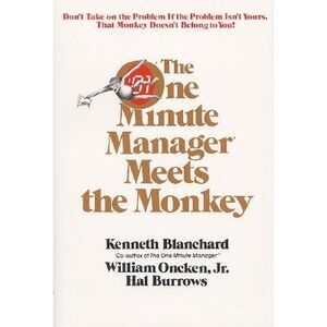 One Minute Manager Meets the Monkey -- Ken Blanchard